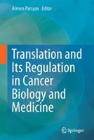 Translation and Its Regulation in Cancer Biology and Medicine - cover