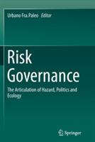 Risk Governance: The Articulation of Hazard, Politics and Ecology - cover