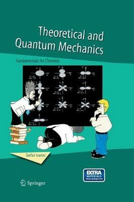 Theoretical and Quantum Mechanics: Fundamentals for Chemists - Stefan Ivanov - cover