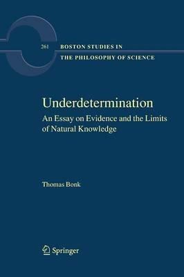 Underdetermination: An Essay on Evidence and the Limits of Natural Knowledge - Thomas Bonk - cover