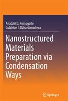 Nanostructured Materials Preparation via Condensation Ways