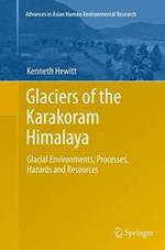 Glaciers of the Karakoram Himalaya: Glacial Environments, Processes, Hazards and Resources