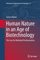 Human Nature in an Age of Biotechnology: The Case for Mediated Posthumanism - Tamar Sharon - cover