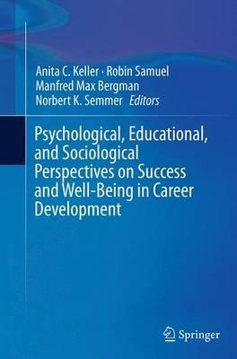 Psychological, Educational, and Sociological Perspectives on Success and Well-Being in Career Development - cover