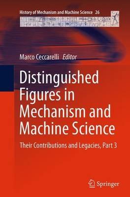 Distinguished Figures in Mechanism and Machine Science: Their Contributions and Legacies, Part 3 - cover