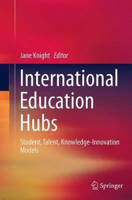 International Education Hubs: Student, Talent, Knowledge-Innovation Models - cover
