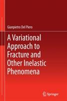 A Variational Approach to Fracture and Other Inelastic Phenomena