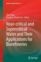 Near-critical and Supercritical Water and Their Applications for Biorefineries - cover