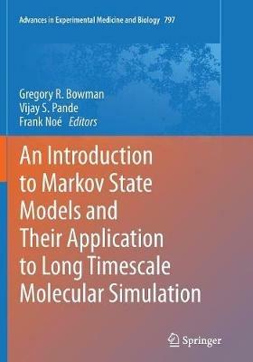 An Introduction to Markov State Models and Their Application to Long Timescale Molecular Simulation - cover