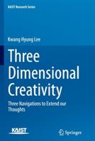 Three Dimensional Creativity: Three Navigations to Extend our Thoughts - Kwang Hyung Lee - cover