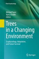 Trees in a Changing Environment: Ecophysiology, Adaptation, and Future Survival - cover