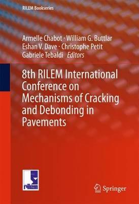8th RILEM International Conference on Mechanisms of Cracking and Debonding in Pavements - cover