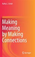 Making Meaning by Making Connections - Kathy L. Schuh - cover