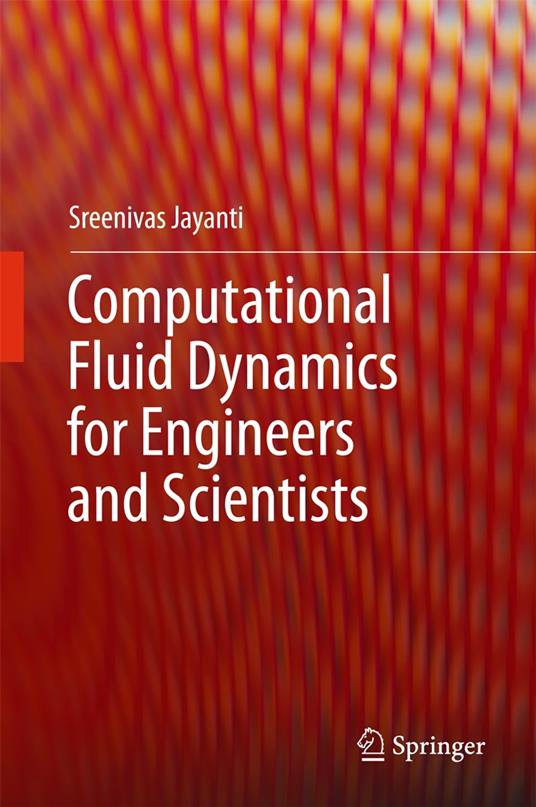 Computational Fluid Dynamics for Engineers and Scientists