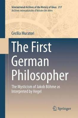 The First German Philosopher: The Mysticism of Jakob Böhme as Interpreted by Hegel - Cecilia Muratori - cover