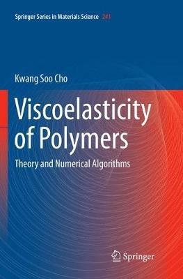 Viscoelasticity of Polymers: Theory and Numerical Algorithms - Kwang Soo Cho - cover