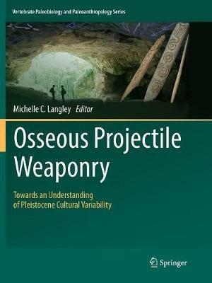 Osseous Projectile Weaponry: Towards an Understanding of Pleistocene Cultural Variability - cover