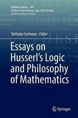 Essays on Husserl's Logic and Philosophy of Mathematics - cover