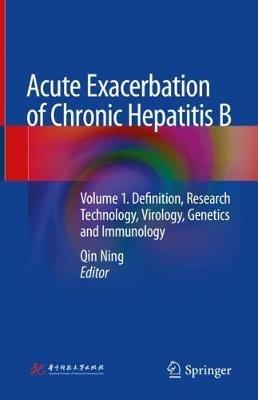 Acute Exacerbation of Chronic Hepatitis B: Volume 1. Definition, Research Technology, Virology, Genetics and Immunology - cover