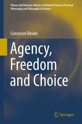 Agency, Freedom and Choice - Constanze Binder - cover