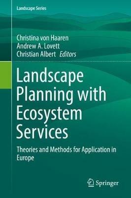 Landscape Planning with Ecosystem Services: Theories and Methods for Application in Europe - cover