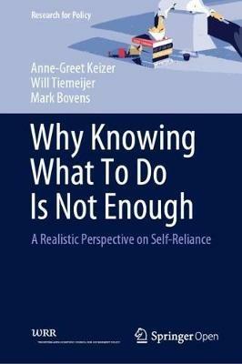 Why Knowing What To Do Is Not Enough: A Realistic Perspective on Self-Reliance - Anne-Greet Keizer,Will Tiemeijer,Mark Bovens - cover