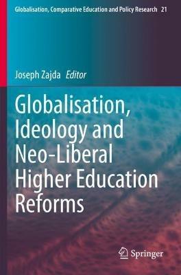 Globalisation, Ideology and Neo-Liberal Higher Education Reforms - cover