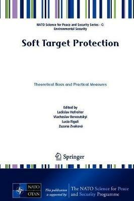 Soft Target Protection: Theoretical Basis and Practical Measures - cover