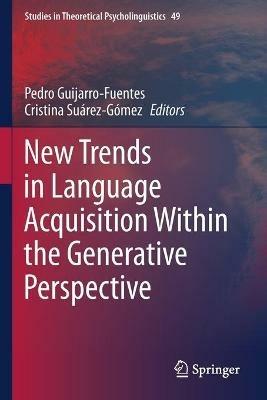 New Trends in Language Acquisition Within the Generative Perspective - cover