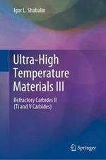 Ultra-High Temperature Materials III: Refractory Carbides II (Ti and V Carbides)