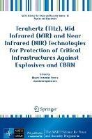 Terahertz (THz), Mid Infrared (MIR) and Near Infrared (NIR) Technologies for Protection of Critical Infrastructures Against Explosives and CBRN - cover