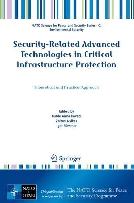 Security-Related Advanced Technologies in Critical Infrastructure Protection: Theoretical and Practical Approach - cover