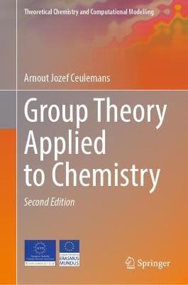 Group Theory Applied to Chemistry - Arnout Jozef Ceulemans - cover