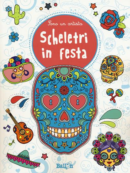 Scheletri in festa. Sono un artista. Ediz. illustrata - copertina