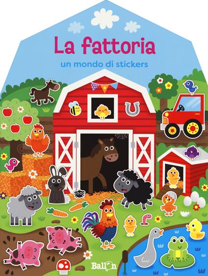 La fattoria. Un mondo di stickers. Con adesivi. Ediz. a colori - copertina