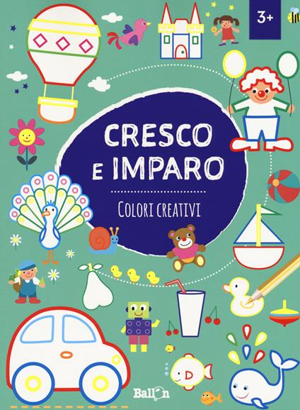 Colori creativi. Cresco e imparo. Ediz. a colori - copertina