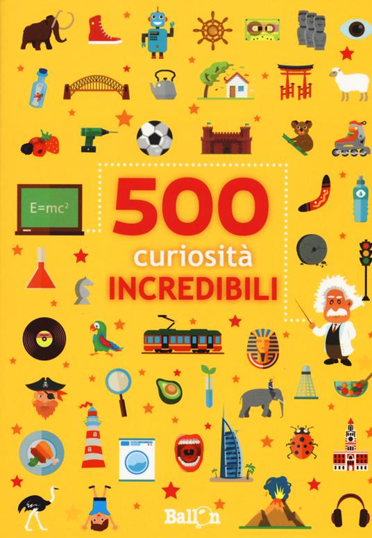 500 curiosità incredibili - Saskia Martens - copertina