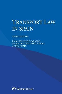 Transport Law in Spain - Juan Luis Pulido-Begines,Maria-Victoria Petit-Lavall,Achim Puetz - cover