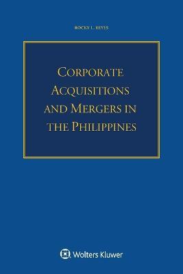 Corporate Acquisitions and Mergers in the Philippines - Rocky L Reyes - cover