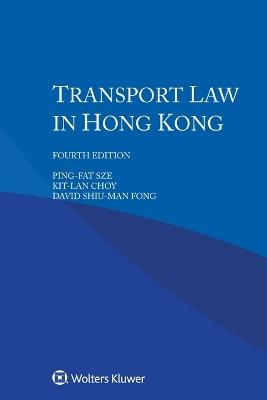 Transport Law in Hong Kong - Ping-Fat Sze,Kit-Lan Choy,David Shiu-Man Fong - cover