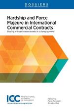 Hardship and Force Majeure in International Commercial Contracts: Dealing with Unforeseen Events in a Changing World