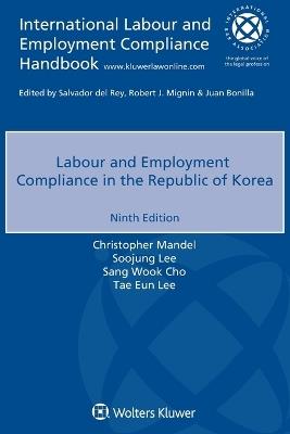 Labour and Employment Compliance in the Republic of Korea - Christopher Mandel,Soojung Lee,Sang Wook Cho - cover