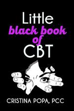 Little black book of CBT: Applying Cognitive Behavioral Therapy to improve your mental state