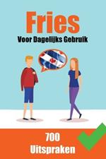 700 Friese Uitspraken Voor dagelijks gebruik Leer de Friese taal: 700 Fryske Útspraken: Foar Deistich Gebrûk