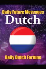 Fortune in Dutch Words Learn the Dutch Language through Daily Random Future Messages: Daily Dutch Prediction Message for Beginners, Intermediate, and Advanced Learners