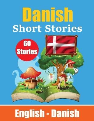 Short Stories in Danish English and Danish Stories Side by Side: Learn Danish Language Through Short Stories Suitable for Children - Auke de Haan,Skriuwer Com - cover