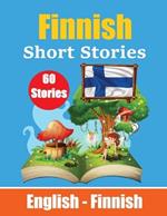 Short Stories in Finnish English and Finnish Short Stories Side by Side: Learn Finnish Language Through Short Stories Finnish Made Easy Suitable for Children