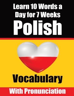 Polish Vocabulary Builder: Learn 10 Polish Words a Day for a Week A Comprehensive Guide for Children and Beginners to Learn Polish Learn Polish Language - Auke de Haan,Skriuwer Com - cover