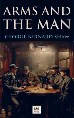 Arms and the Man - G Bernard Shaw - cover
