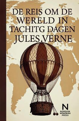 De Reis Om De Wereld In Tachtig Dagen: Een klassiek avontuur over tijd, durf en ontdekking - Jules Verne - cover